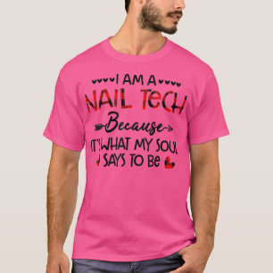 I Am A Nail Tech cause Its What My Soul Says To T-Shirt