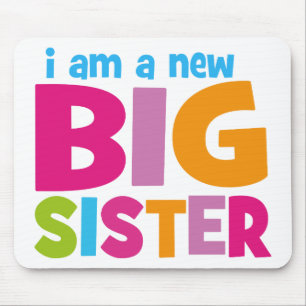 I am a new Big Sister Mouse Pad