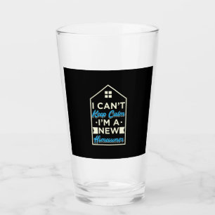 I Am A New Homeowner Glass