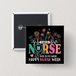 I Am A Nurse And This Is My Week Happy Nurse Week 15 Cm Square Badge