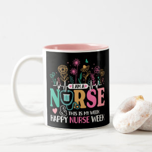 I Am A Nurse And This Is My Week Happy Nurse Week Two-Tone Coffee Mug