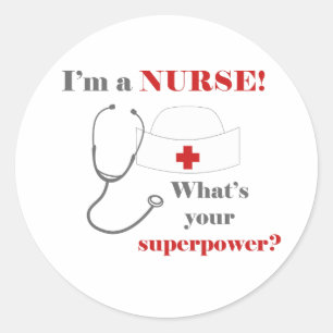 I am a Nurse, whats your superpower Classic Round Sticker