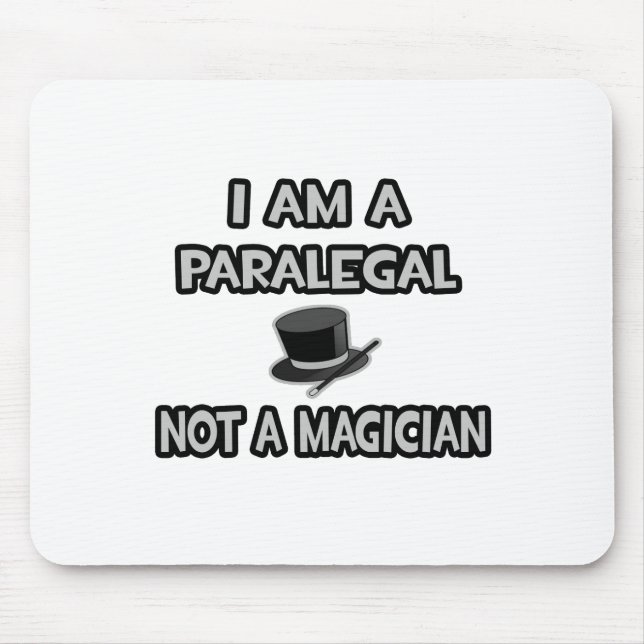 I Am A Paralegal ... Not A Magician Mouse Pad (Front)