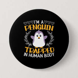 I Am A Penguin Trapped In Human Body 7.5 Cm Round Badge