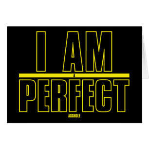 I Am A Perfect Asshole Belated Birthday Card