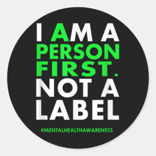 I Am A Person First Not A Label Mental Health Awar