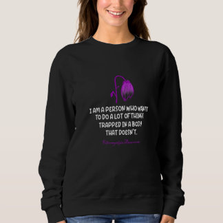 I Am A Person Who Wants To Do A Lot Fibromyalgia A Sweatshirt