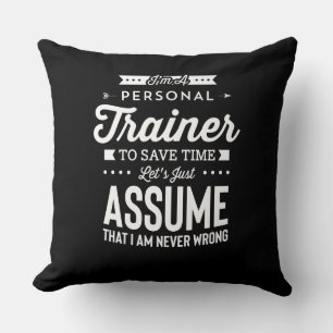 I Am A Personal Trainer Lets Assume I Am Never Wro Cushion
