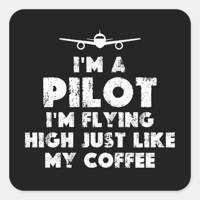 I am a Pilot Flying High Funny Square Sticker (Front)