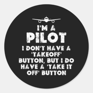 I am a Pilot Funny Classic Round Sticker
