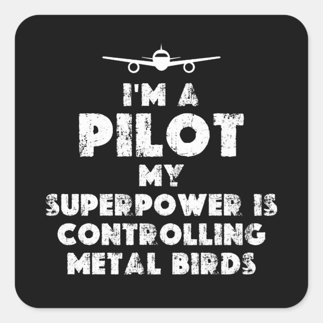 I am a Pilot Funny Square Sticker (Front)