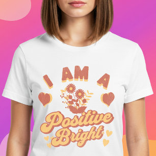I Am a Positive Bright T-Shirt