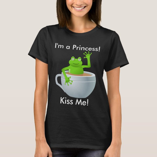 I am a Princess Kiss Me Frog in Teacup Women's T-Shirt (Front)