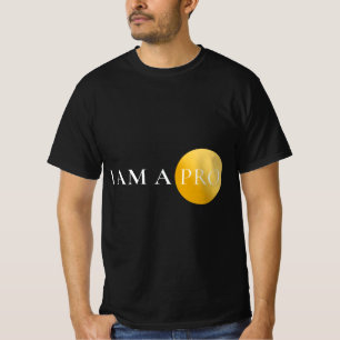 I AM A PRO Minimalist Motivational T-Shirt