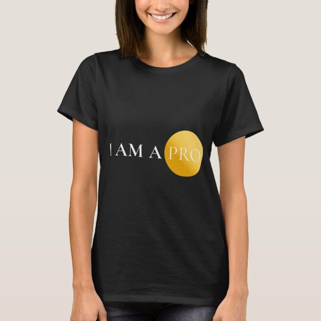 I AM A PRO | Minimalist Motivational  T-Shirt (Front)