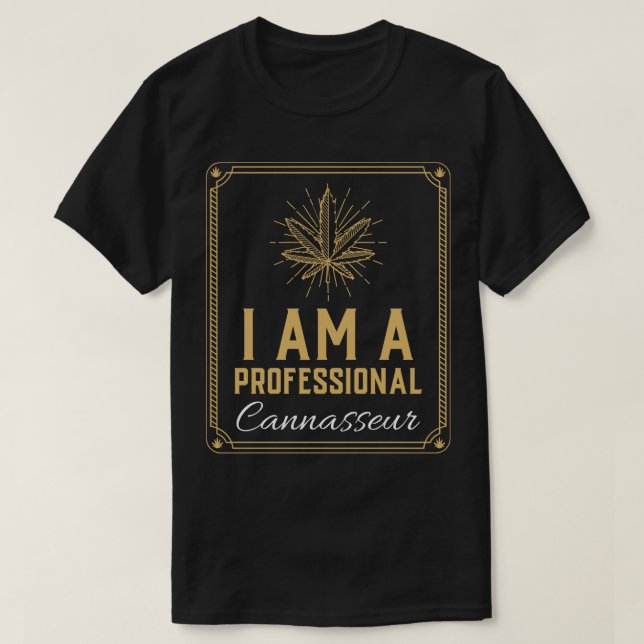 I Am A Professional Cannasseur T-Shirt (Design Front)