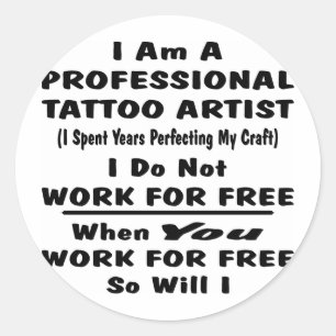 I Am A Professional Tattoo Artist. Classic Round Sticker