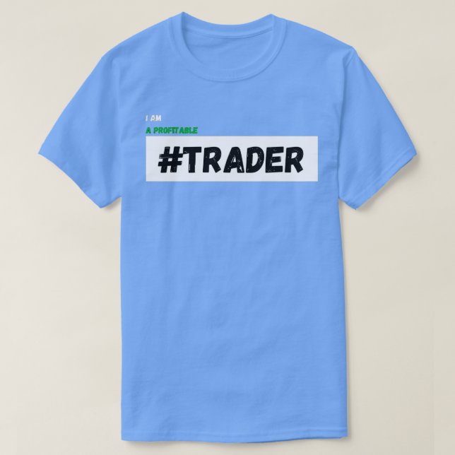 I am a Profitable Trader T-Shirt (Design Front)