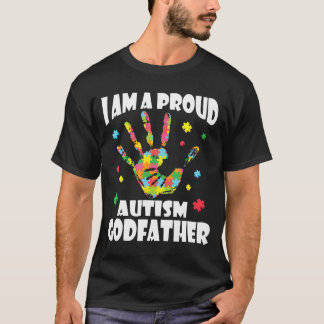 I Am A Proud Autistic Godfather Love Support Teach T-Shirt