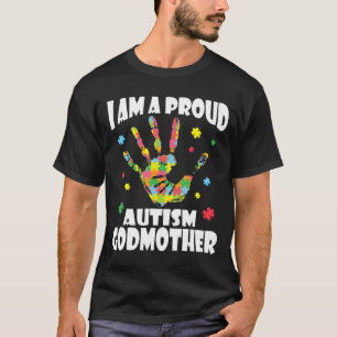 I Am A Proud Autistic Godmother Love Support Teach T-Shirt