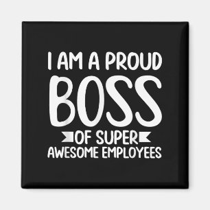 I Am A Proud Boss Funny Clothes Gift Motivation Bu Magnet
