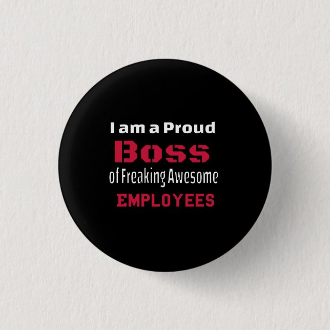 I am a Proud Boss of Freaking Awesome Employees 3 Cm Round Badge (Front)