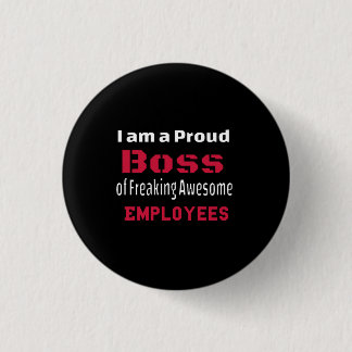 I am a Proud Boss of Freaking Awesome Employees 3 Cm Round Badge