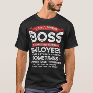 I Am A Proud Boss Of Freaking Awesome Employees Bo T-Shirt