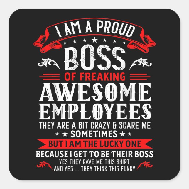 I Am A Proud Boss Of Freaking Awesome Employees Fu Square Sticker (Front)