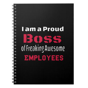 I am a Proud Boss of Freaking Awesome Employees Notebook