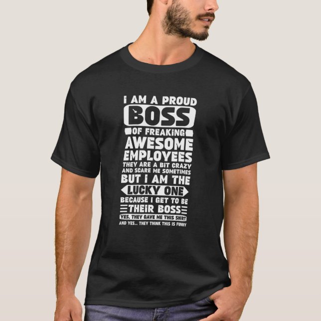 I Am a Proud Boss of Freaking Awesome Employees T-Shirt (Front)