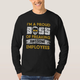 I am a proud boss of great employees T-Shirt