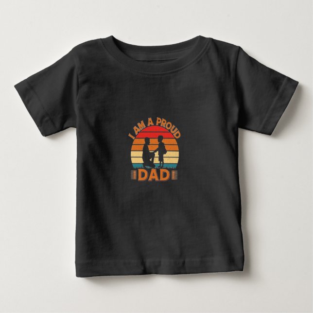 "I am a proud dad" baby tshirt  (Front)