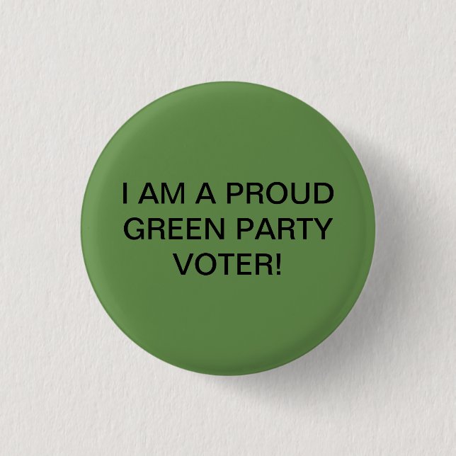 I AM A PROUD GREEN PARTY VOTER! 3 CM ROUND BADGE (Front)
