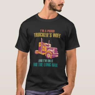 I Am A Proud Trucker's Wife Funny I'm It For The L T-Shirt