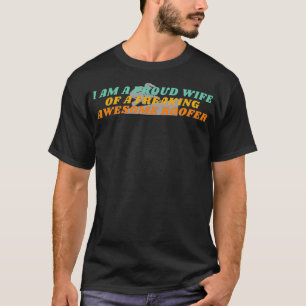 I Am A Proud Wife Of A Freaking Awesome Roofer Gi T-Shirt