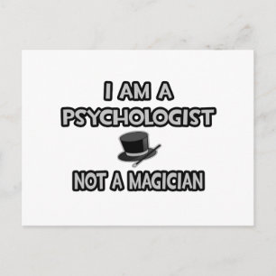 I Am A Psychologist ... Not A Magician Postcard