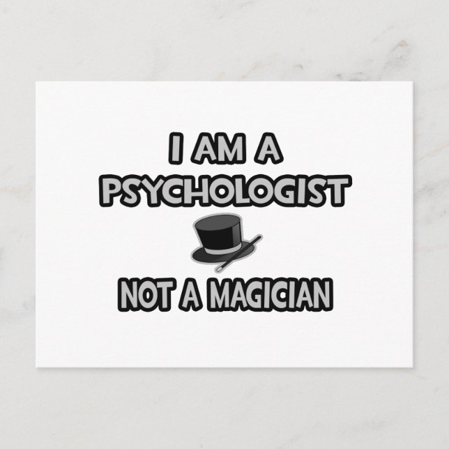 I Am A Psychologist ... Not A Magician Postcard (Front)