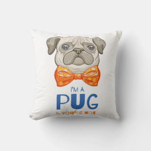 I Am A Pug, Funny Pug Gift, Pug Lover Gift Cushion