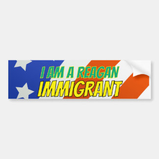 I am a Reagan Immigrant Bumper Sticker