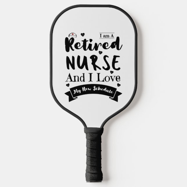 I Am A Retired Nurse And I Love My New Schedule Pickleball Paddle (Front)