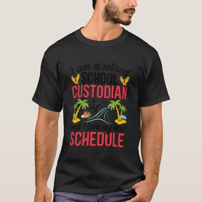 I Am A Retired School Custodian Retirement School  T-Shirt (Front)