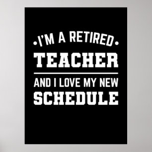 I Am A Retired Teacher Poster