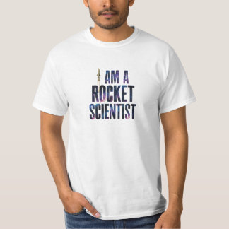 I Am A Rocket Scientist T-Shirt