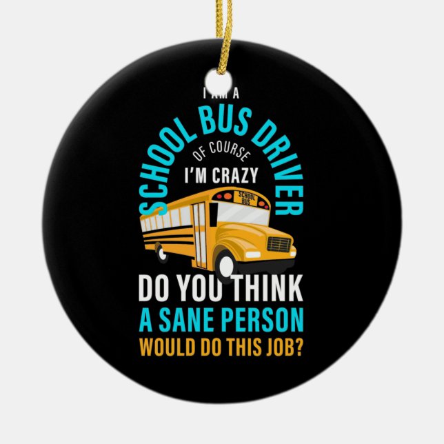 I Am A School Bus Driver Ceramic Tree Decoration (Front)