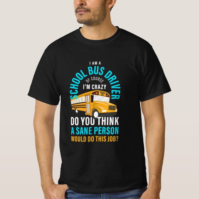I Am A School Bus Driver T-Shirt (Front)