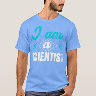 I am a scientist T-Shirt