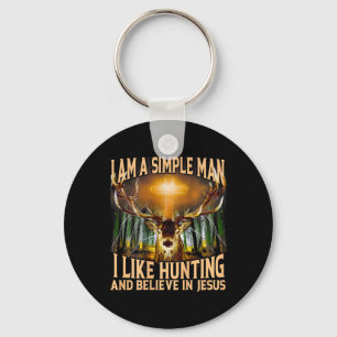 I Am A Simple Man I Like Hunting And Believe In Je Key Ring
