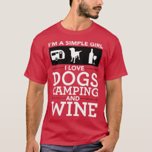 I am a simple woman I love dogs Camping and wine 1 T-Shirt