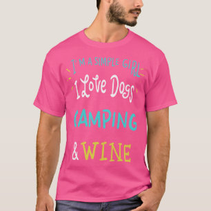 I am a simple woman I love dogs Camping and wine 4 T-Shirt